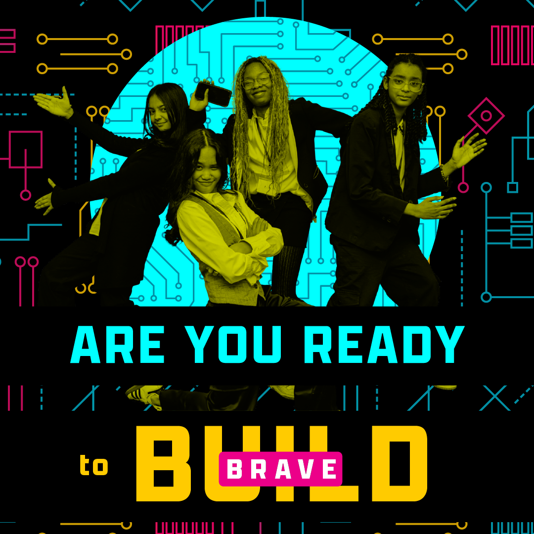 A 2026 Technovation Girls season graphic with a black background with a pattern of circles and lines that suggest computer circuits. Over this background is a bright blue circle and pasted over the circle, like a collage, is a filtered photo of a Technovation Girls team standing in different poses. Beneath them are the words "Are you ready to build brave?"
